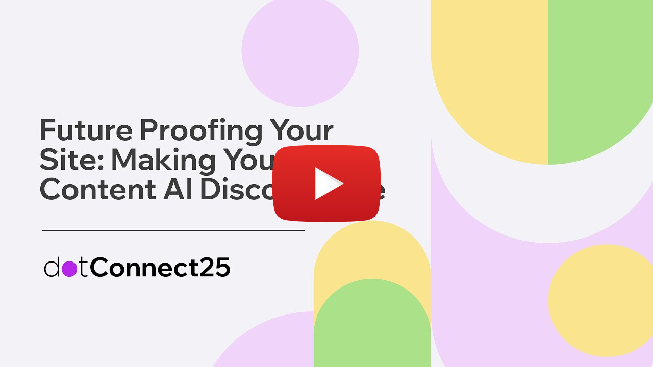 Future Proofing Your Site: Making Your Content AI Discoverable  dotConnect25 Session