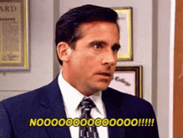 A GIF of Michael Scott from "the Office" TV series, screaming "Noooooooo!"