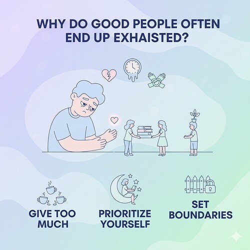 Why do good people end up exhausted