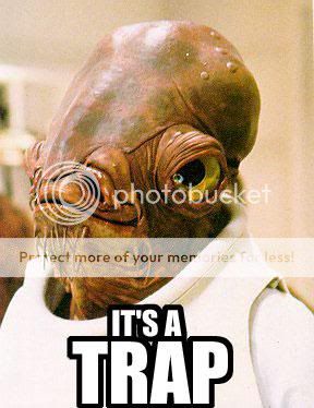 http://i742.photobucket.com/albums/xx61/MoFugger21/its-a-trap.jpg