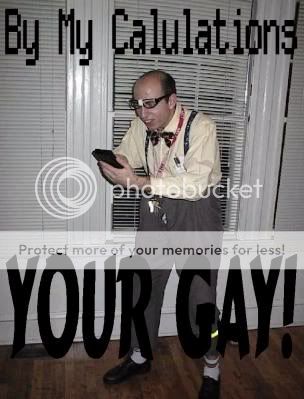 http://i49.photobucket.com/albums/f284/oneandonlytommyboy/YourGay.jpg
