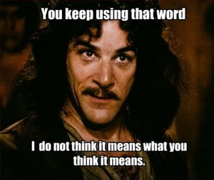 http://www.imrcorp.com/Portals/11795/images/you_keep_using_that_word.jpg
