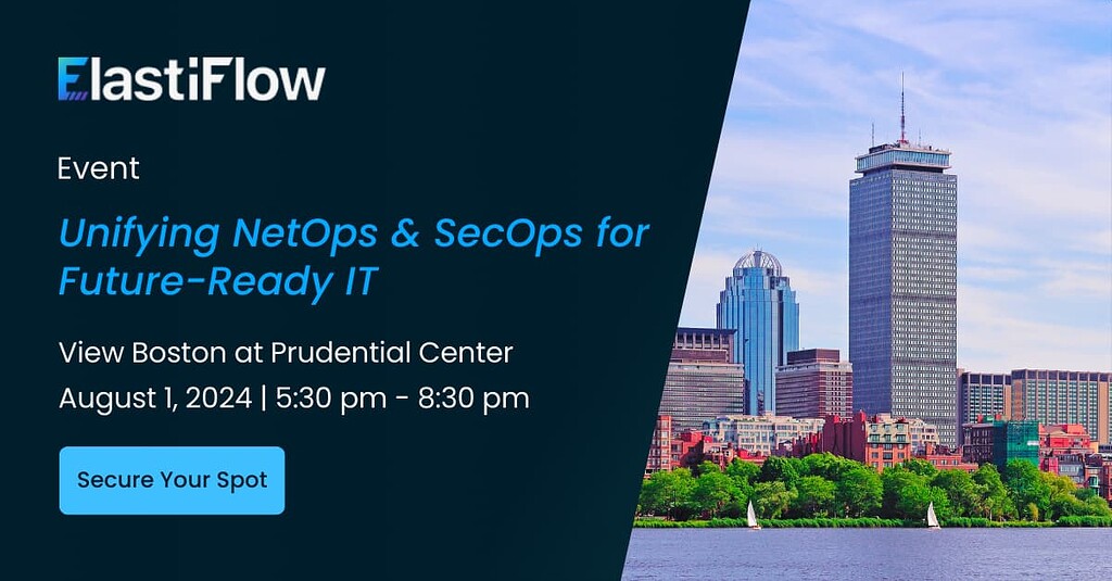 Boston August 1st Event: Uniting NetOps & SecOps for Enhanced IT ...