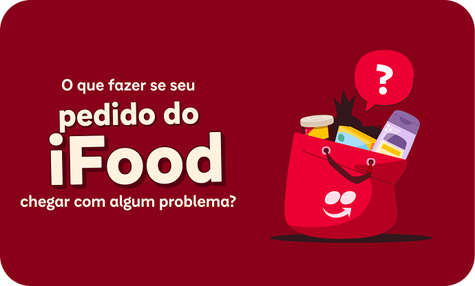 Banner - O que fazer se seu pedido do iFood chegar com algum problema_ (peça)